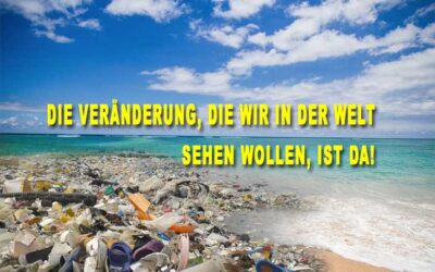 Die Veränderung, die wir in der Welt sehen wollen, ist da